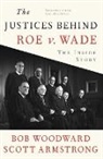 Scott Armstrong, Armstrong Scott, Bob Woodward, Bob/ Armstrong Woodward, George Truett - The Justices Behind Roe V. Wade