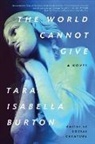Tara Isabella Burton - The World Cannot Give