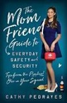 Cathy Pedrayes - The Mom Friend Guide to Everyday Safety and Security