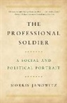 Morris Janowitz - The Professional Soldier