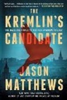 Jason Matthews - The Kremlin's Candidate