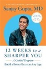 Sanjay Gupta - 12 Weeks to a Sharper You