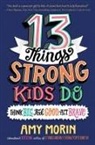 Amy Morin, Jennifer Naalchigar - 13 Things Strong Kids Do: Think Big, Feel Good, Act Brave
