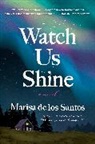 Marisa de los Santos - Watch Us Shine