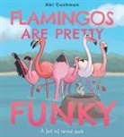 Abi Cushman, Abi Cushman - Flamingos Are Pretty Funky