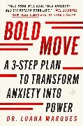 Dr Luana Marques, Dr. Luana Marques - Bold Move A 3-Step Plan to Transform Anxiety into Power
