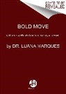 Dr Luana Marques, Dr. Luana Marques - Bold Move