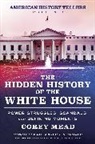 Corey Mead - The Hidden History of the White House