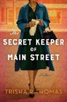 Trisha Thomas, Trisha R Thomas, Trisha R. Thomas, Thomas Trisha R. - The Secret Keeper of Main Street