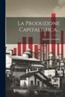 Antonio Graziadei - La Produzione Capitalistica