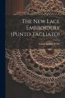 Louisa Augusta Tebbs - The New Lace Embroidery (punto Tagliato)