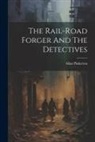 Allan Pinkerton - The Rail-road Forger And The Detectives