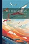Christoph Von Schmid - The Canary Bird: And The Forget-me-not