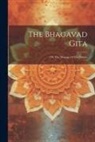 Anonymous - The Bhagavad Gita: Or, The Message Of The Master