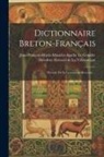 Jean-François-Marie-Maurice-Ag Gonidec, Théodore Hersard de la Villemarqué - Dictionnaire Breton-français: Précédé De Sa Grammaire Bretonne