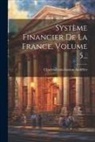 Charles-Louis-Gaston Audiffret (Marquis - Système Financier De La France, Volume 5