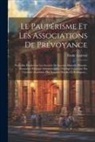Émile Laurent - Le Paupérisme Et Les Associations De Prévoyance: Nouvelles Études Sur Les Sociétés De Secours Mutuels. Histoire-économie Politique-administration. Ouv