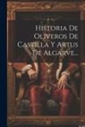 Anonymous - Historia De Oliveros De Castilla Y Artus De Algarve
