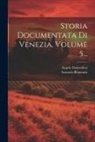 Angelo Dalmedico, Samuele Romanin - Storia Documentata Di Venezia, Volume 5