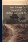 James Macpherson, John M'Arthur, Robert Macfarlan (Professor of Gaelic - The Poems Of Ossian In The Original Gaelic; Volume 2