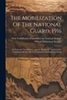 New York (N Y Mayor's Committee on, Willard Dickerman Straight - The Mobilization Of The National Guard, 1916: Its Economic And Military Aspects: Report Of The Executive Committee Of The Mayor's Committee On Nationa