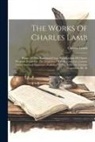Charles Lamb - The Works Of Charles Lamb: Essays Of Elia. Rosamund Gray. Recollections Of Chirst's Hospital. Essays On The Tragedies Of Shakspeare [etc.] Letter