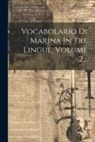Anonymous - Vocabolario Di Marina In Tre Lingue, Volume 2
