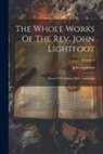 John Lightfoot - The Whole Works Of The Rev. John Lightfoot: Master Of Catharine Hall, Cambridge; Volume 9