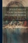 Anonymous - Jesus-christo Gure Jaunaren Testament Berria: Lapurdico Escuararat Itçulia