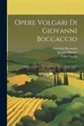 Giovanni Boccaccio, Luigi Fiacchi, Ignazio Moutier - Opere Volgari Di Giovanni Boccaccio: Ninfale Fiesolano. Lettere Volgari [Incl. "Testamento"