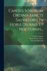 Catholic Church, Nicolaus Ragvaldi, Knut Robert Geete - Cantus Sororum Ordinis Sancti Salvatoris In Horis Diurnis Et Nocturnis