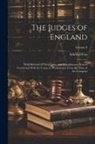 Edward Foss - The Judges of England: With Sketches of Their Lives, and Miscellaneous Notices Connected With the Courts at Westminster, From the Time of the