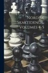 Anonymous - Nordisk Skaktidende, Volumes 4-5