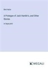 Bret Harte - A Protegee of Jack Hamlin's, and Other Stories