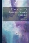 John Martin - Feminism, Its Fallacies and Follies