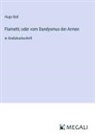 Hugo Ball - Flametti; oder vom Dandysmus der Armen