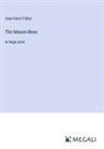 Jean-Henri Fabre - The Mason-Bees