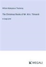 William Makepeace Thackeray - The Christmas Books of Mr. M.A. Titmarsh