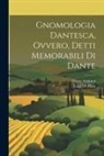 Dante Alighieri, Luigi De Biase - Gnomologia Dantesca, Ovvero, Detti Memorabili Di Dante