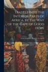 Anonymous - Travels Into the Interior Parts of Africa, by the Way of the Cape of Good Hope; in the Years 1780, 8L, 82, 83, 84, and 85; Volume 1