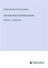 Charles Darwin, Francis Darwin - Life and Letters of Charles Darwin