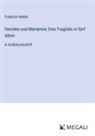 Friedrich Hebbel - Herodes und Mariamne; Eine Tragödie in fünf Akten