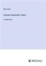 Bret Harte - Colonel Starbottle's Client