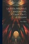 Dante Alighieri - La Vita Nuova E Il Canzoniere, Comm. Da G. Giuliani