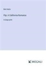 Bret Harte - Flip: A California Romance