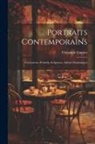 Théophile Gautier - Portraits Contemporains: Littérateurs--Peintres--Sculpteurs, Artistes Dramatiques