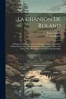 James Geddes, Theodor Müller - La Chanson De Roland: A Modern French Translation of Theodor Müller's Text of the Oxford Manuscript, with Introduction, Bibliography, Notes