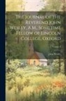 John Wesley - The Journal of the Reverend John Wesley, A.M., Sometime Fellow of Lincoln College, Oxford; Volume 2