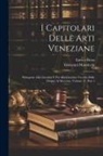 Enrico Besta, Giovanni Monticolo - I Capitolari Delle Arti Veneziane: Sottoposte Alla Giustizia E Poi Alla Giustizia Vecchia Dalle Origini Al Mcccxxx, Volume 27, part 1