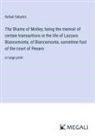 Rafael Sabatini - The Shame of Motley; being the memoir of certain transactions in the life of Lazzaro Biancomonte, of Biancomonte, sometime fool of the court of Pesaro